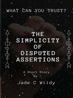 cover image of The Simplicity of Disputed Assertions (Short Story)
